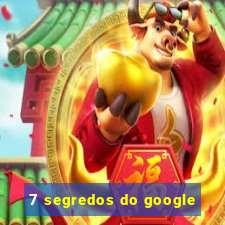 7 segredos do google